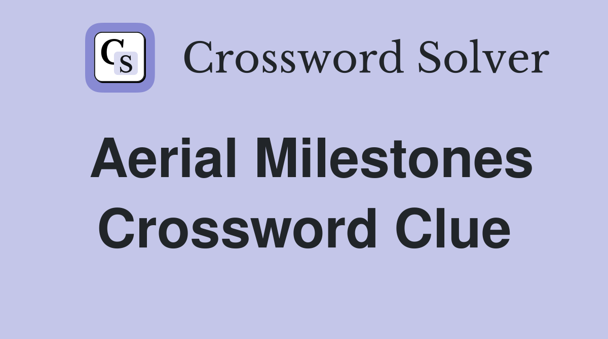 Aerial milestones Crossword Clue Answers Crossword Solver